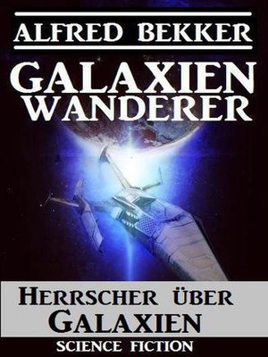 cover image of Galaxienwanderer--Herrscher über Galaxien